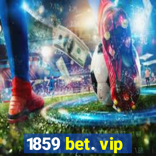 1859 bet. vip